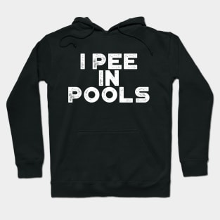 I Pee In Pools White Funny Hoodie